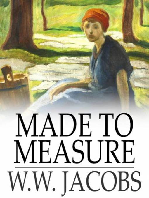 Title details for Made to Measure by W. W. Jacobs - Available